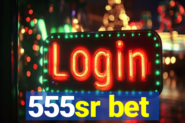 555sr bet